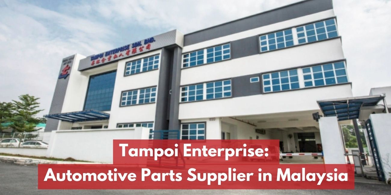 Tampoi Enterprise Sdn. Bhd. A Leading Automotive Parts Supplier in Malaysia